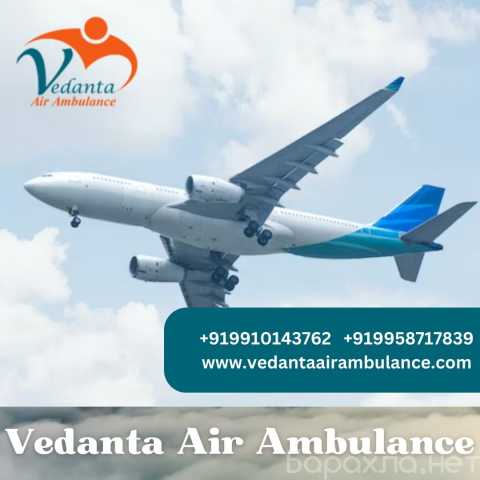Предложение: Pick Vedanta Air Ambulance in Delhi
