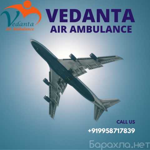 Предложение: Choose Vedanta Air Ambulance in Delhi